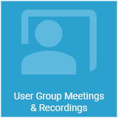 Click here for user group meetings and recordings